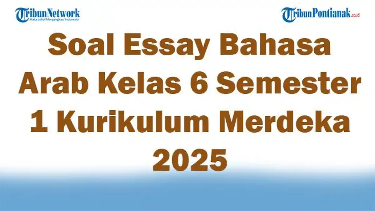 Terbukti Efektif 7 Latihan Soal Bahasa Arab Kelas 6 Semester 1 dan Kunci Jawaban Terbaru 2026