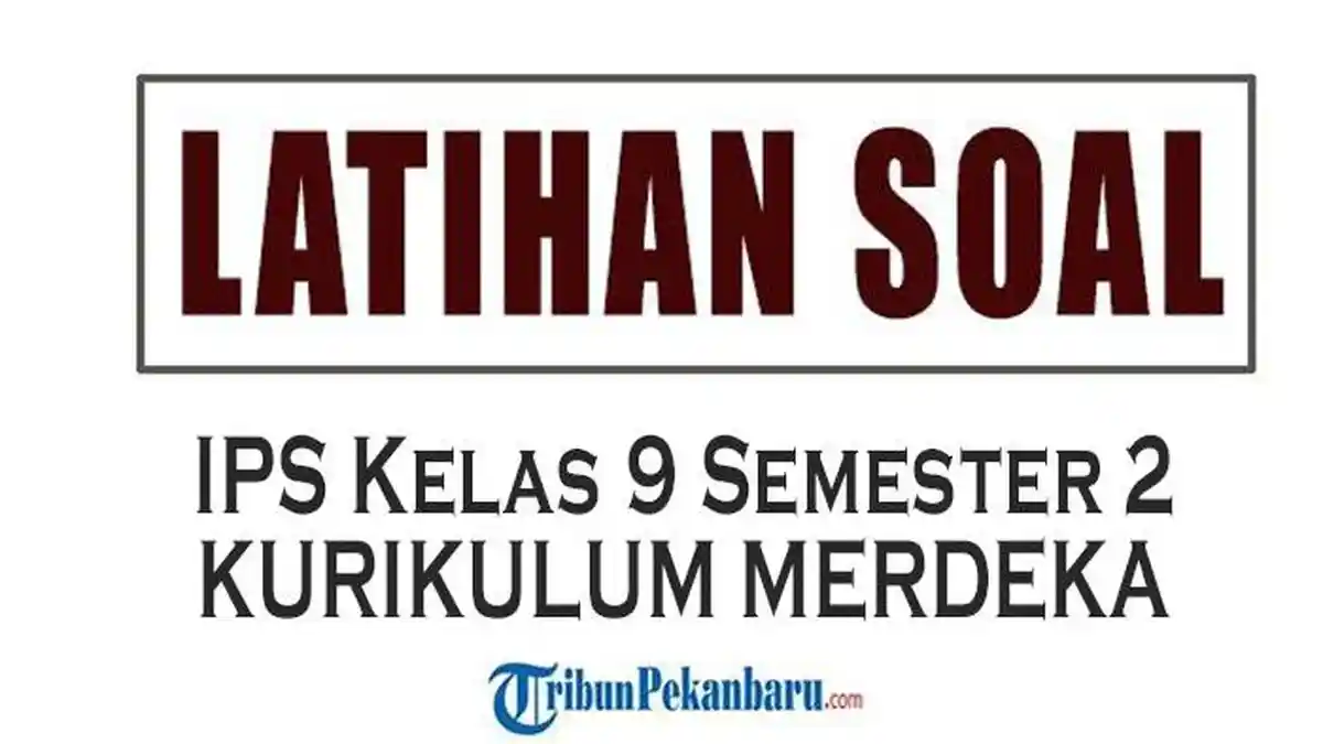 60 Soal IPS Kelas 9 Semester 2 Kurikulum Merdeka Dilengkap Kunci 60 Soal IPS Kelas 9 Semester 2 Kurikulum Merdeka Dilengkap Kunci