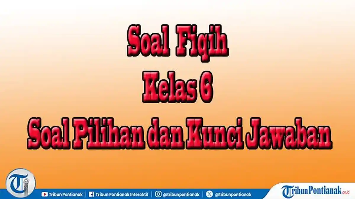 Hanapi Bani Bocorkan Rahasia Sukses Hadapi Ujian Sekolah Fiqih Kelas 6 di 2026