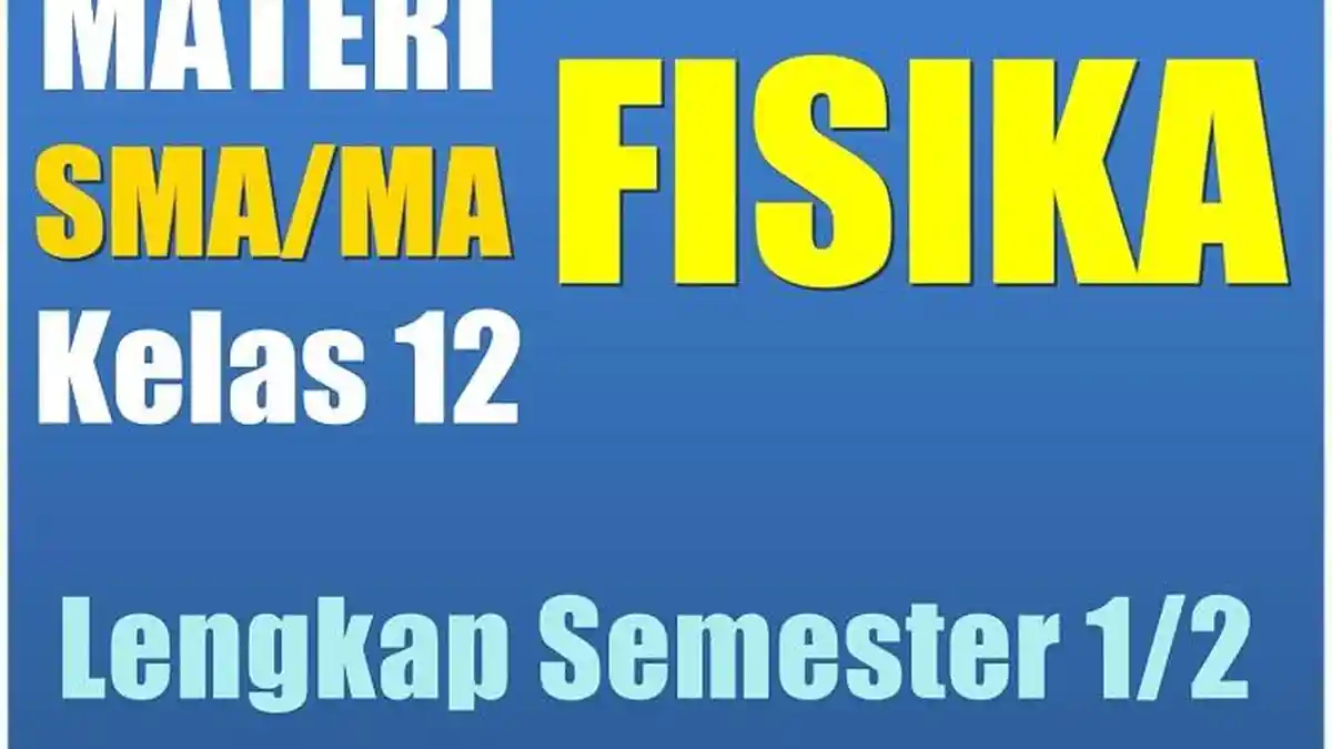 Soal Fisika dan Kunci Jawaban Latihan Soal Ujian Sekolah SMA Kelas 12
