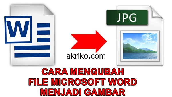 Cara Mengubah File Microsoft Word menjadi Gambar Cara Mengubah File Microsoft Word menjadi Gambar